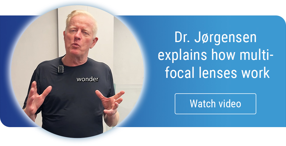 Dr. Jørgensen explains how multifocal lenses work